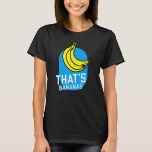 Dat is Bananas Banana Costume Word Pun Quotes say T-shirt