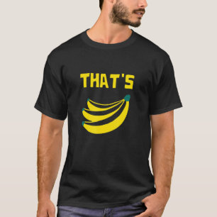 Dat is Bananas Banana Lover of Fruit Farmers Marke T-shirt