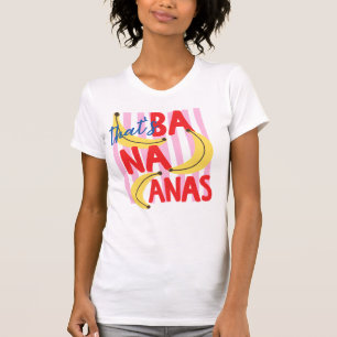 Dat is Bananen Grappige Banaan Humor Retro Fruit W T-shirt