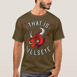 Dat is Bullseye Dartfan eye dart T-shirt