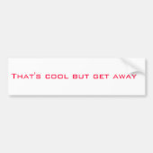 Dat is cool, maar ga weg bumpersticker (Voorkant)