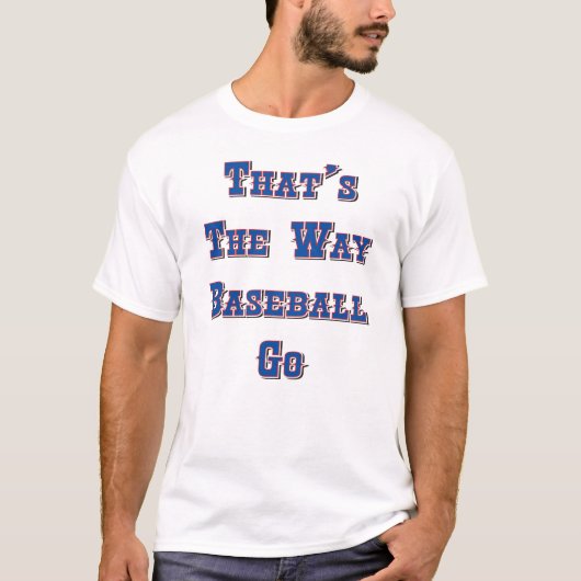 Dat is de manier waarop honkbal gaat. t-shirt (Voorkant)