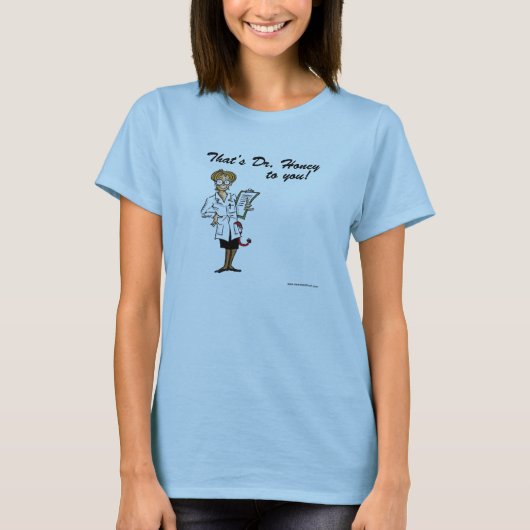 Dat is dr. Honey voor jou T-shirt (Voorkant)