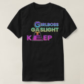 Dat is een harde meisjesbaas Gaslight Gatekeep Tre T-shirt (Design voorkant)