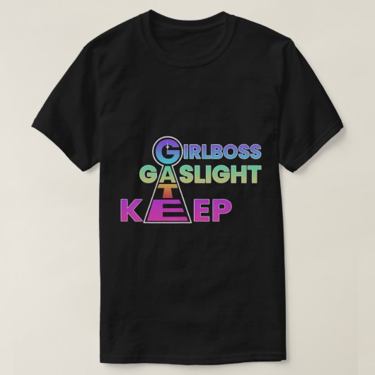 Dat is een harde meisjesbaas Gaslight Gatekeep Tre T-shirt (Design voorkant)