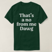 Dat is een nee van mij, Dawg T-shirt (Design voorkant)