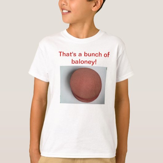 Dat is een stel baloney. t-shirt (Voorkant)