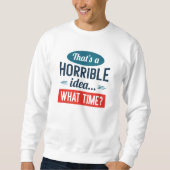 Dat is een verschrikkelijk ideaal Sweatshirt (Voorkant)