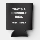 Dat is een verschrikkelijk idee. blikjeskoeler (Voorkant)