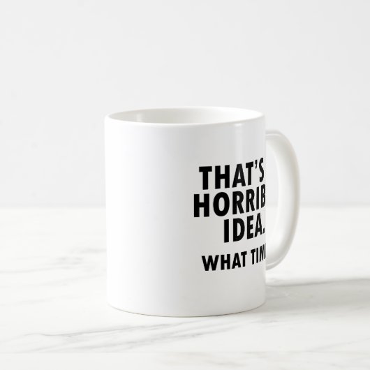 Dat is een verschrikkelijk idee Funny Mug Koffiemok (Voorkant rechts)