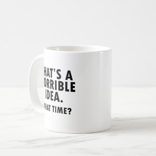 Dat is een verschrikkelijk idee Funny Mug Koffiemok (Voorkant links)