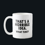 Dat is een verschrikkelijk idee Funny Mug Koffiemok<br><div class="desc">Waarom heb ik zo veel grappige koffiebogen verzameld, nieuwe koffiebekers en humoristische gezegden op koffiereissmog? Ik drink een hoop koffie als ik op het werk ben in de kantoor en hoewel de cafeïne in de koffie me energie geeft, pompt een grappige trug van java me nog meer op! Ik deel...</div>