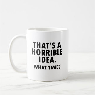 Dat is een verschrikkelijk idee Funny Mug Koffiemok