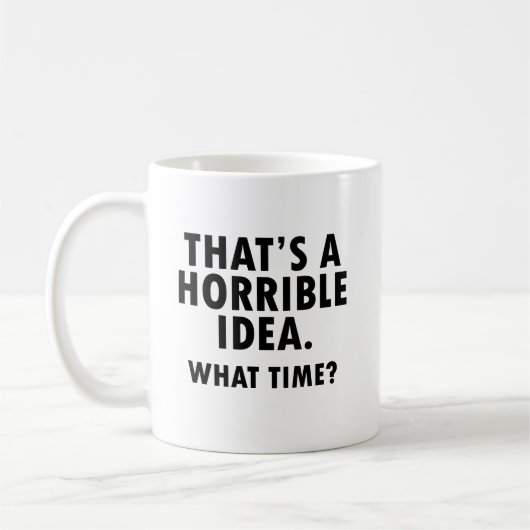 Dat is een verschrikkelijk idee Funny Mug Koffiemok (Links)