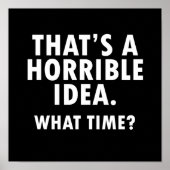 Dat is een verschrikkelijk idee Funny Poster blk (Voorkant)