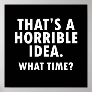 Dat is een verschrikkelijk idee Funny Poster blk
