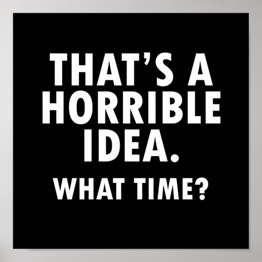 Dat is een verschrikkelijk idee Funny Poster blk (Voorkant)