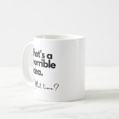 Dat is een verschrikkelijk idee Funny Quote Mok (Voorkant links)