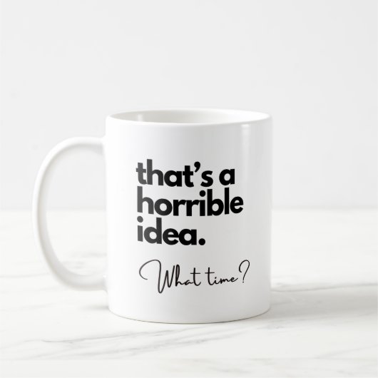 Dat is een verschrikkelijk idee Funny Quote Mok (Links)