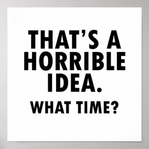 Dat is een verschrikkelijk idee grappig Poster