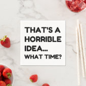 Dat is een verschrikkelijk idee grappige citaat servet (Insitu)