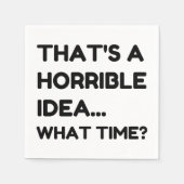 Dat is een verschrikkelijk idee grappige citaat servet (Voorkant)