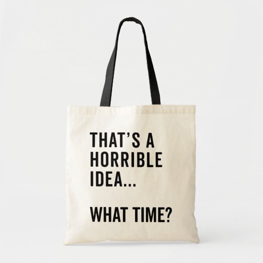 Dat is een verschrikkelijk idee grappige citaat tote bag (Voorkant)