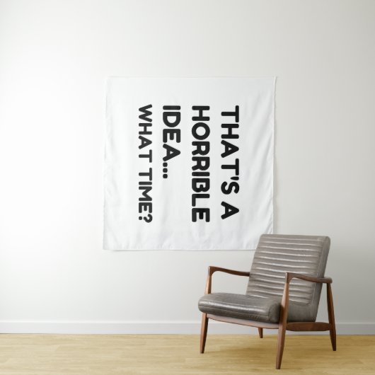 Dat is een verschrikkelijk idee grappige citaat wandkleed (In Situ (horizontaal))