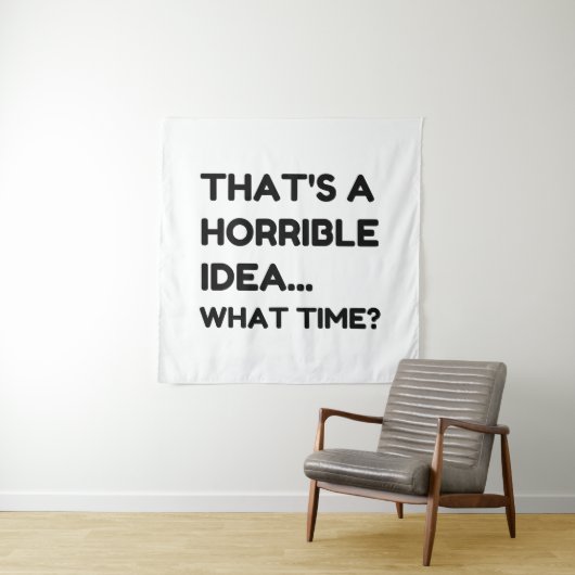 Dat is een verschrikkelijk idee grappige citaat wandkleed (In situ)