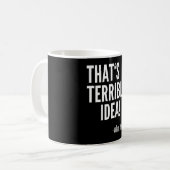 Dat is een verschrikkelijk idee - hoe laat? koffiemok (Voorkant links)
