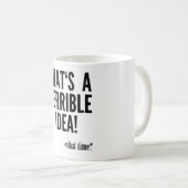 Dat is een verschrikkelijk idee - hoe laat? koffiemok (Voorkant rechts)