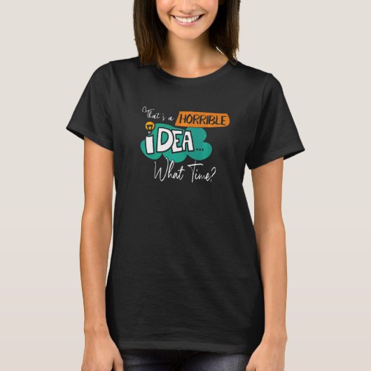 Dat is een verschrikkelijk idee Hoe laat T-shirt (Voorkant)