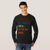 Dat is een verschrikkelijk idee om mijn bier grapp t-shirt (Voorkant volledig)