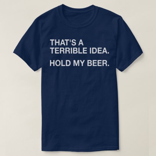 Dat is een verschrikkelijk idee t-shirt (Design voorkant)