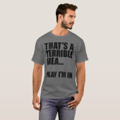 Dat is een verschrikkelijk idee. t-shirt (Voorkant volledig)