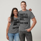 Dat is een verschrikkelijk idee. t-shirt (Unisex)