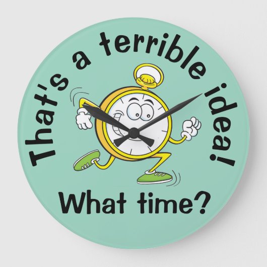 Dat is een vreselijk idee - Funny Wall Clock Grote Klok (Voorkant)