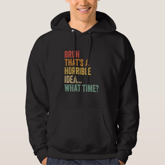 Dat is een vreselijk idee, hoe grappig is Bruh Mem Hoodie (Voorkant)
