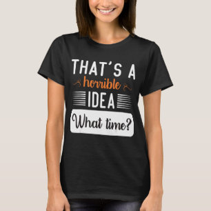 Dat is een vreselijk idee hoe laat coole vrouwen z t-shirt