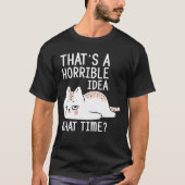 Dat is een vreselijk idee hoe laat grappige kat t-shirt (Voorkant)