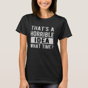 Dat is een vreselijk idee hoe laat grappige retro- t-shirt
