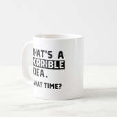 Dat is een vreselijk idee... Hoe laat? Koffiemok (Voorkant links)