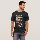 Dat is een vreselijk idee Hoe laat Leuke wasbeer T-shirt (Voorkant volledig)
