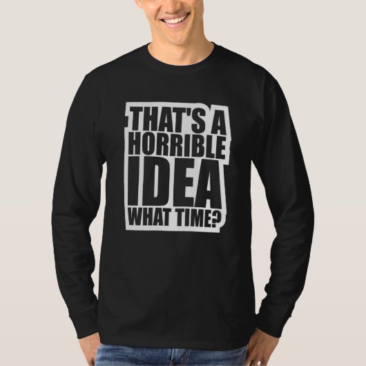 Dat is een vreselijk idee Hoe laat T-shirt (Voorkant)