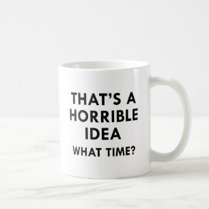 Dat is een vreselijk idee koffiemok
