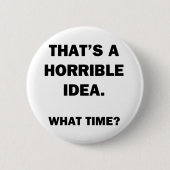 Dat is een vreselijk idee. ronde button 5,7 cm (Voorkant)