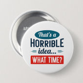 Dat is een vreselijk idee ronde button 7,6 cm (Voorkant /achterkant)