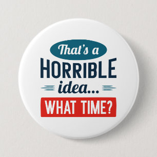 Dat is een vreselijk idee ronde button 7,6 cm
