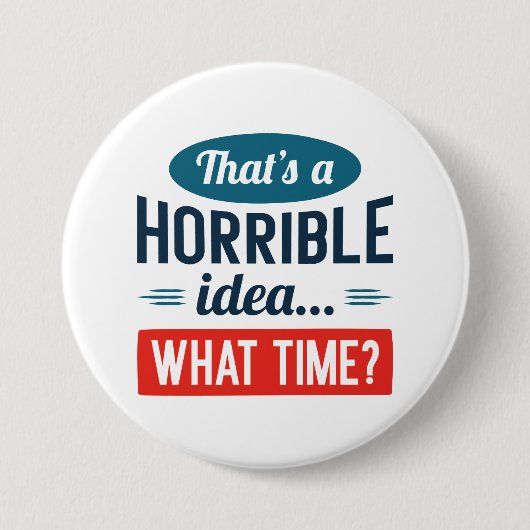 Dat is een vreselijk idee ronde button 7,6 cm (Voorkant)
