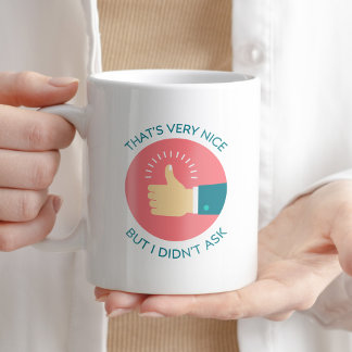 Dat is erg leuk, maar ik heb geen grappige sarcast koffiemok